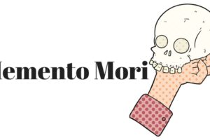 Memento Mori: True Mindfulness